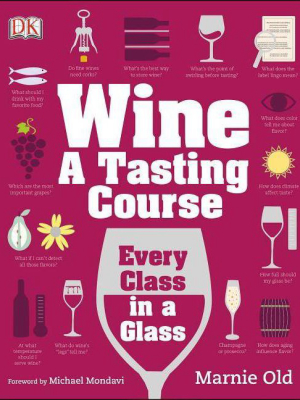 Wine: A Tasting Course - By Marnie Old (hardcover)