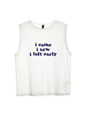 I Came I Saw I Left Early [women's Muscle Tank]