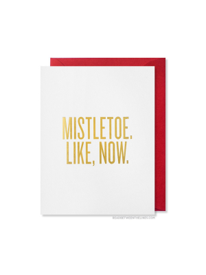 Mistletoe. Like, Now. Card