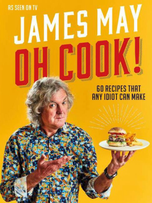 Oh Cook! - By James May (hardcover)