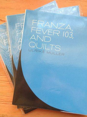 Ulrike Müller: Franza, Fever 103, And Quilts