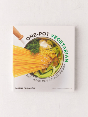 One Pot Vegetarian: Easy Veggie Meals In Just One Pot! By Sabrina Fauda-rôle