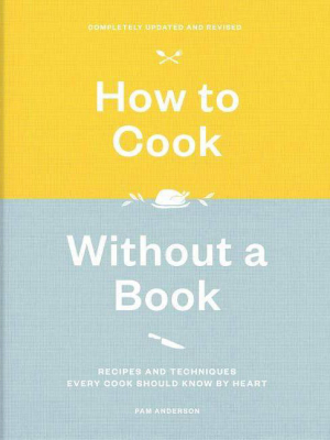 How To Cook Without A Book, Completely Updated And Revised - By Pam Anderson (hardcover)