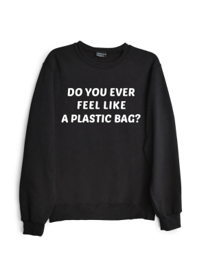 Do You Ever Feel Like A Plastic Bag?