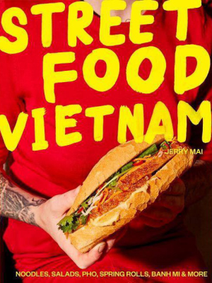 Street Food Vietnam - By Jerry Mai (hardcover)