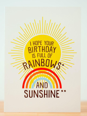 Rainbows And Sunshine... Birthday Card