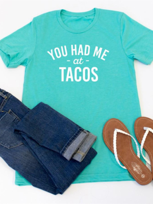 You Had Me At Tacos Crew Neck Tee