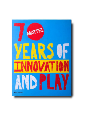 Mattel: 70 Years Of Innovation And Play