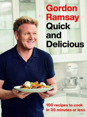 Gordon Ramsay Quick And Delicious - (hardcover)