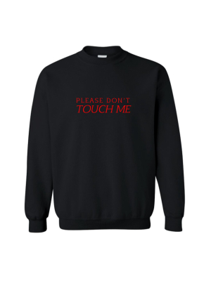 Please Don't Touch Me [unisex Crewneck Sweatshirt]