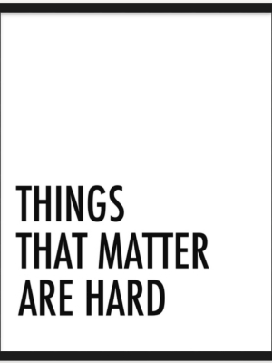 Things That Matter Are Hard