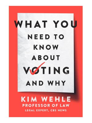 What You Need To Know About Voting - And Why By Kim Wehle