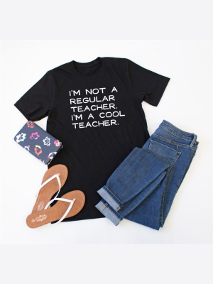 I'm Not Like A Regular Teacher Crew Neck Tee