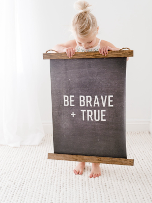 Brave + True