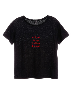 Will You Be My Fuckboy Forever? [distressed Women's 'baby Tee']