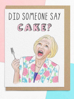 Did Someone Say Cake Card