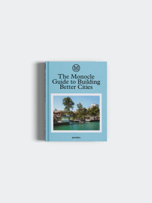 The Monocle Guide To Building Better Cities