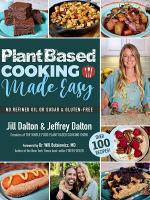 Plant Based Cooking Made Easy - By Jill Dalton & Jeffrey Dalton (paperback)