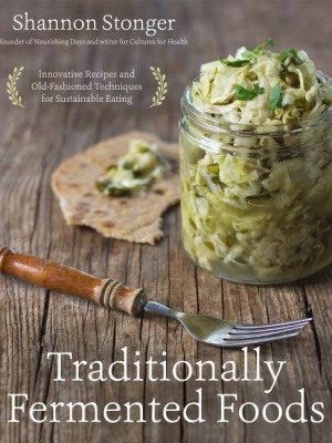 Traditionally Fermented Foods - By Shannon Stonger (paperback)