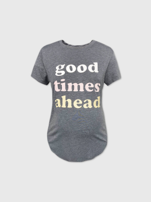 Maternity Short Sleeve Scoop Neck Good Times Ahead Graphic T-shirt - Isabel Maternity By Ingrid & Isabel™ Gray