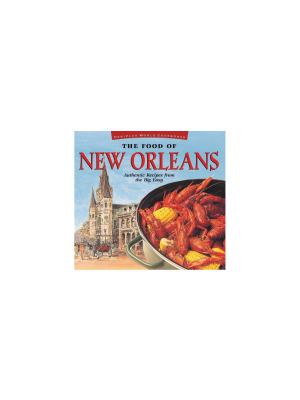 The Food Of New Orleans - (periplus World Cookbooks) By John Demers (hardcover)