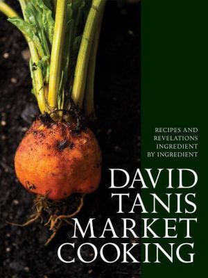 David Tanis Market Cooking - (hardcover)