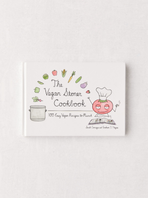The Vegan Stoner Cookbook: 100 Easy Vegan Recipes To Munch By Sarah Conrique & Graham I. Haynes