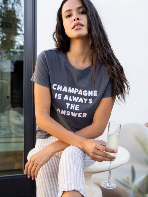Champagne Is Always The Answer Classic Tee