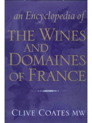 An Encyclopedia Of The Wines And Domaines Of France - By Clive Coates (hardcover)