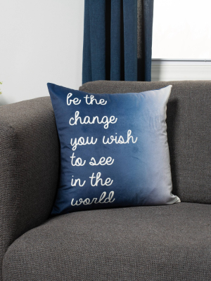 18"x18" Be The Change Decorative Throw Pillow Blue - Surefit