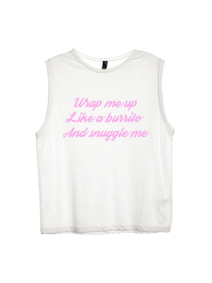 Wrap Me Up Like A Burrito And Snuggle Me [women's Muscle Tank]