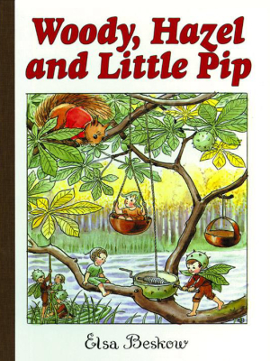 Woody Hazel And Little Pip By Elsa Beskow