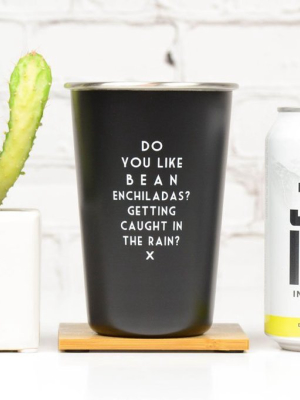 Do You Like Bean Enchiladas? Wrong Lyrics Pint Glass.
