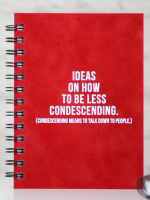 Ideas On How To Be Less Condescending... Letter Pressed Journal