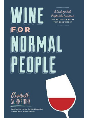 Wine For Normal People - By Elizabeth Schneider (hardcover)