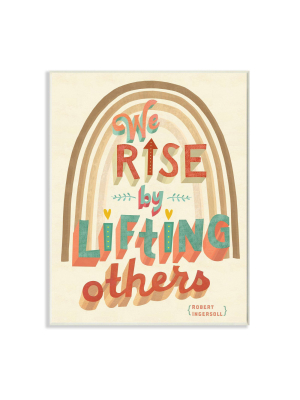 10"x15" Rise By Lifting Others Motivational Phrase Rainbow Wall Plaque Art By Laura Watson - Stupell Industries