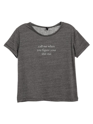 Call Me When You Figure Your Shit Out [distressed Women's 'baby Tee']