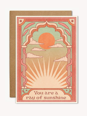 You Are A Ray Of Sunshine Card