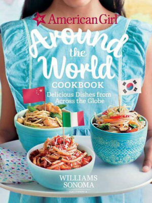 American Girl: Around The World Cookbook - By American Girl & Williams Sonoma (hardcover)