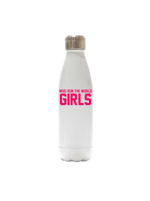 Who Run The World Girls  [water Bottle]