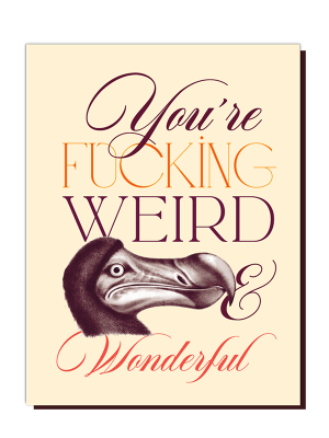 You're Fucking Weird & Wonderful (dodo) Card