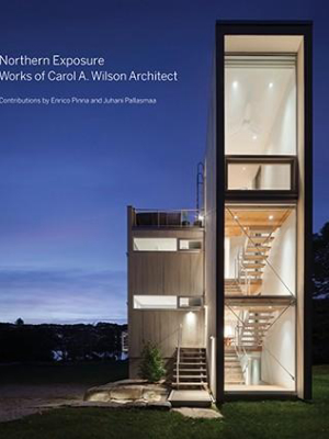 Northern Exposure Works Of Carol A. Wilson Architect  Princeton Architectural Press