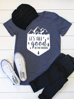 Its All Good In The Woods Crew Neck Tee