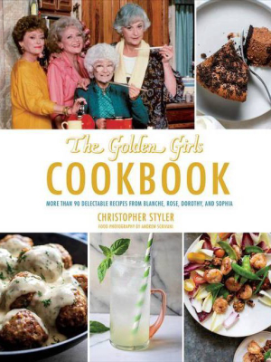 Golden Girls Cookbook - (abc) By Christopher Styler (hardcover)
