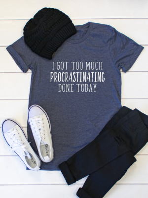 Too Much Procrastinating Crew Neck Tee