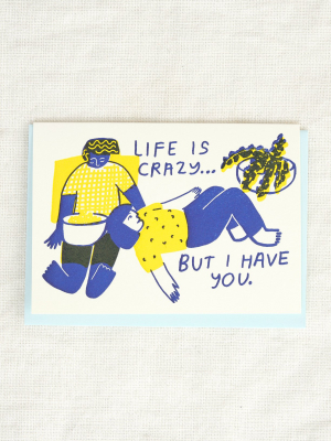 Life Is Crazy Card