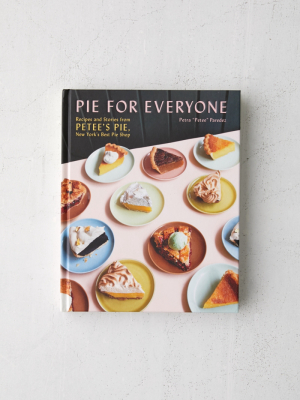 Pie For Everyone: Recipes And Stories From Petee’s Pie, New York’s Best Pie Shop By Petra Paredez