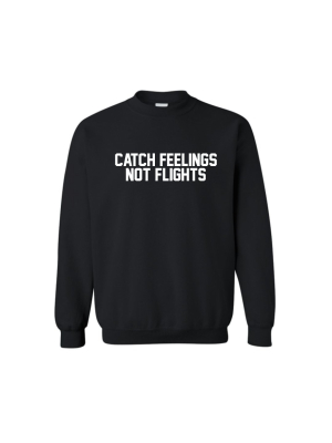 Catch Feelings Not Flights Unisex Crewneck Sweatshirt]