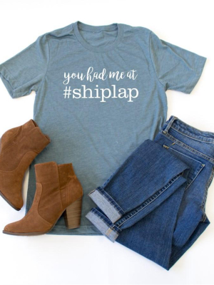 You Had Me At Shiplap Crew Neck Tee