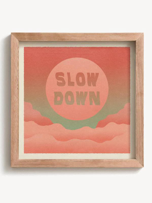 Slow Down Print